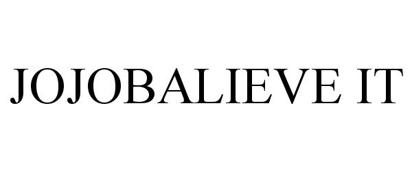 Trademark Logo JOJOBALIEVE IT