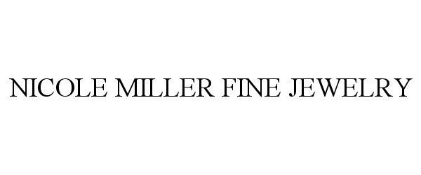 Trademark Logo NICOLE MILLER FINE JEWELRY