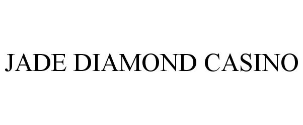 Trademark Logo JADE DIAMOND CASINO