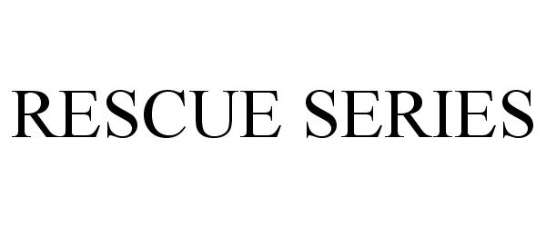 Trademark Logo RESCUE SERIES