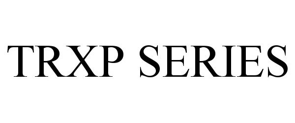 Trademark Logo TRXP SERIES