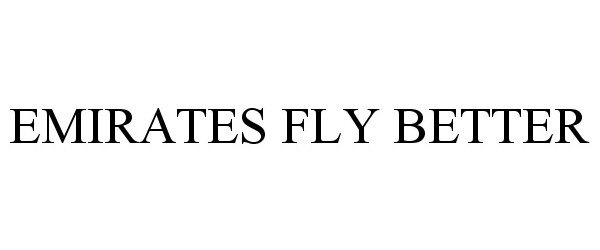 Trademark Logo EMIRATES FLY BETTER