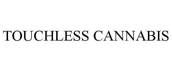 Trademark Logo TOUCHLESS CANNABIS
