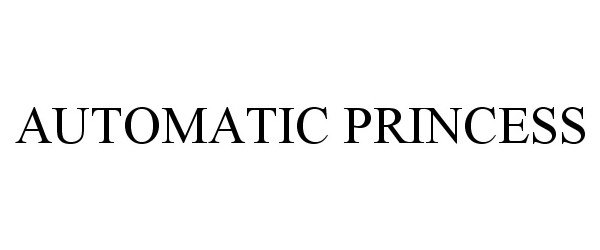 Trademark Logo AUTOMATIC PRINCESS