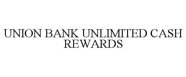  UNION BANK UNLIMITED CASH REWARDS