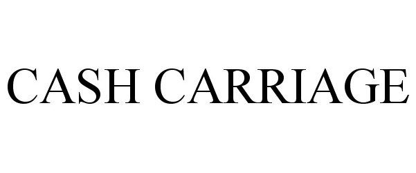 Trademark Logo CASH CARRIAGE