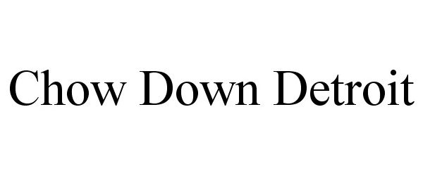 Trademark Logo CHOW DOWN DETROIT