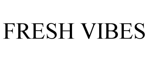 Trademark Logo FRESH VIBES