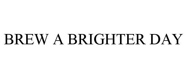  BREW A BRIGHTER DAY