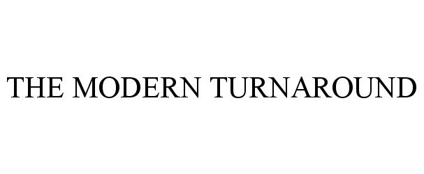  THE MODERN TURNAROUND