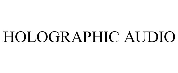 Trademark Logo HOLOGRAPHIC AUDIO