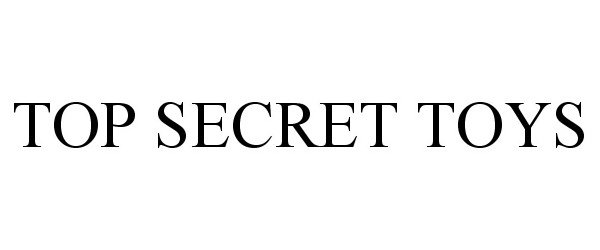 Trademark Logo TOP SECRET TOYS