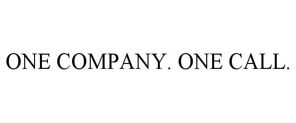 Trademark Logo ONE COMPANY. ONE CALL.
