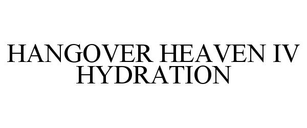Trademark Logo HANGOVER HEAVEN IV HYDRATION