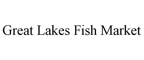 Trademark Logo GREAT LAKES FISH MARKET
