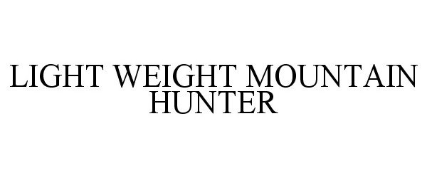  LIGHT WEIGHT MOUNTAIN HUNTER