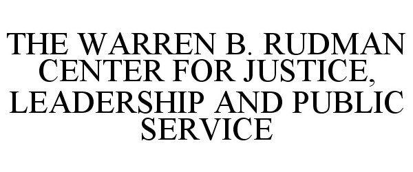  THE WARREN B. RUDMAN CENTER FOR JUSTICE, LEADERSHIP AND PUBLIC SERVICE