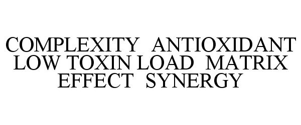  COMPLEXITY ANTIOXIDANT LOW TOXIN LOAD MATRIX EFFECT SYNERGY