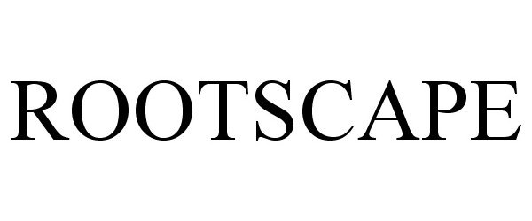 Trademark Logo ROOTSCAPE