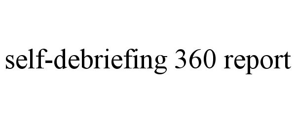 Trademark Logo SELF-DEBRIEFING 360 REPORT