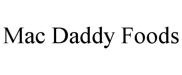 Trademark Logo MAC DADDY FOODS