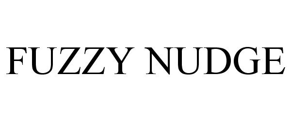 Trademark Logo FUZZY NUDGE