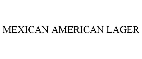 Trademark Logo MEXICAN AMERICAN LAGER