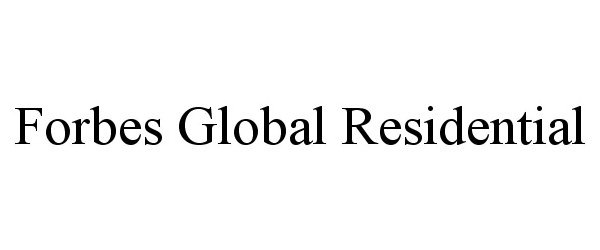  FORBES GLOBAL RESIDENTIAL