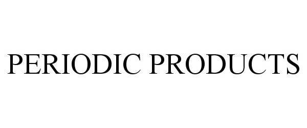 Trademark Logo PERIODIC PRODUCTS