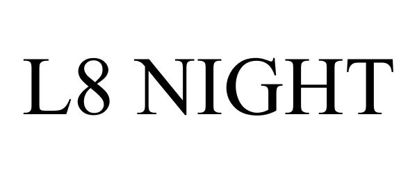 Trademark Logo L8 NIGHT