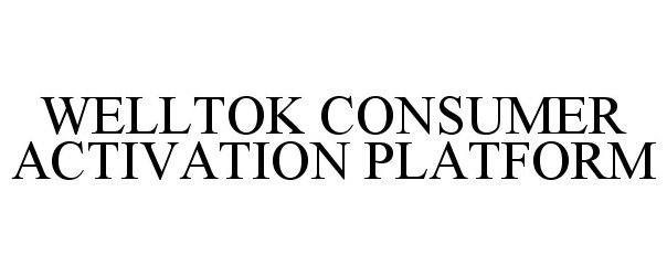 Trademark Logo WELLTOK CONSUMER ACTIVATION PLATFORM