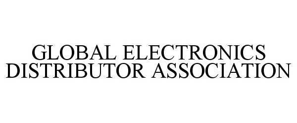 GLOBAL ELECTRONICS DISTRIBUTOR ASSOCIATION