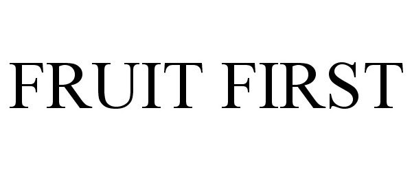 Trademark Logo FRUIT FIRST