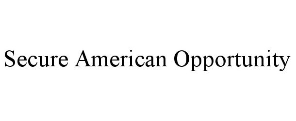 Trademark Logo SECURE AMERICAN OPPORTUNITY
