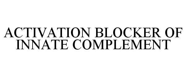  ACTIVATION BLOCKER OF INNATE COMPLEMENT