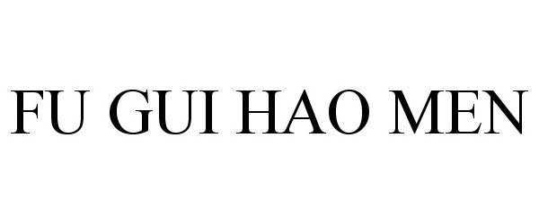 Trademark Logo FU GUI HAO MEN