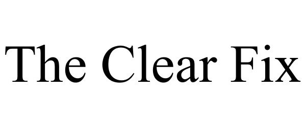  THE CLEAR FIX