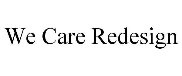 Trademark Logo WE CARE REDESIGN