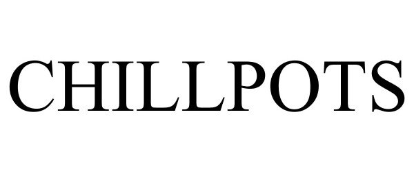 Trademark Logo CHILLPOTS