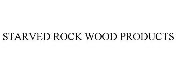  STARVED ROCK WOOD PRODUCTS