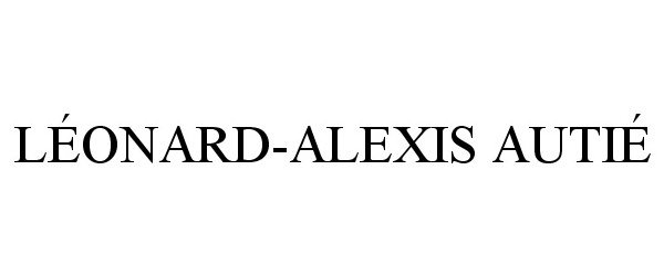 Trademark Logo LÉONARD-ALEXIS AUTIÉ