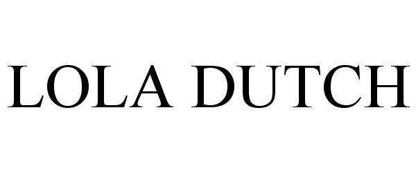 Trademark Logo LOLA DUTCH