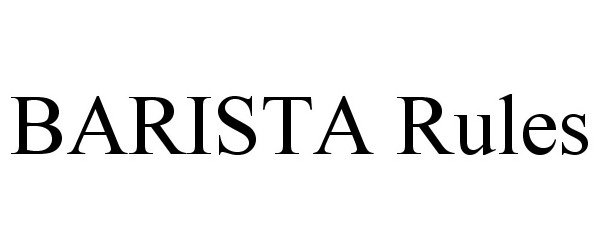 Trademark Logo BARISTA RULES