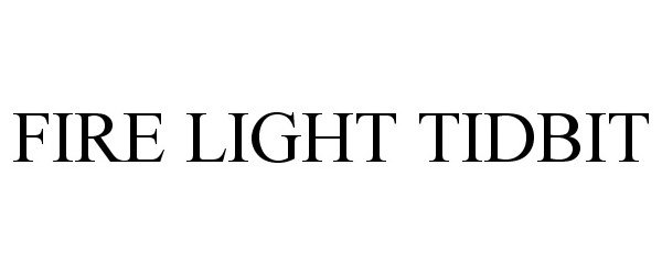 Trademark Logo FIRE LIGHT TIDBIT