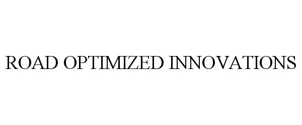  ROAD OPTIMIZED INNOVATIONS