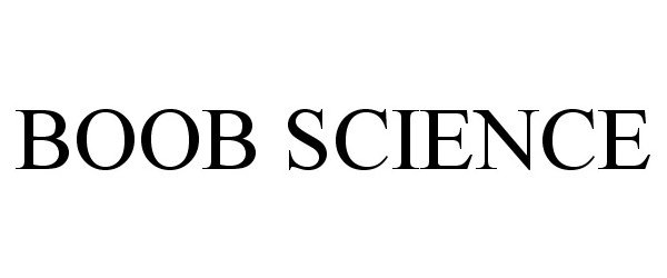 Trademark Logo BOOB SCIENCE