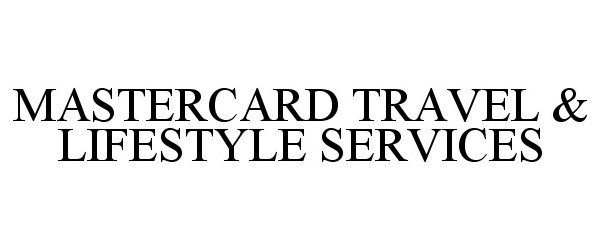 MASTERCARD TRAVEL &amp; LIFESTYLE SERVICES