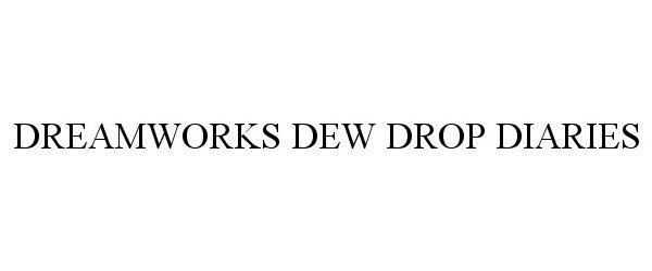 Trademark Logo DREAMWORKS DEW DROP DIARIES