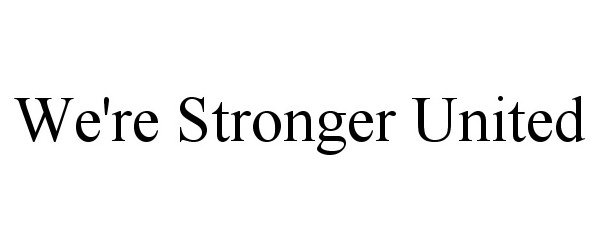 Trademark Logo WE'RE STRONGER UNITED
