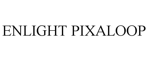 Trademark Logo ENLIGHT PIXALOOP